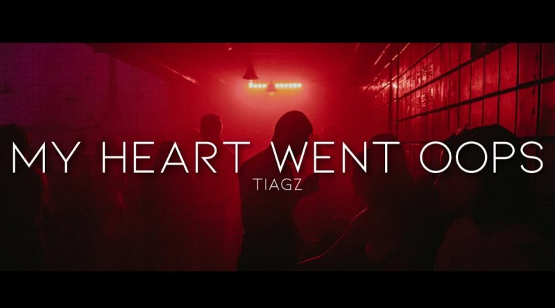 TIAGZ - My Heart Went Oops
