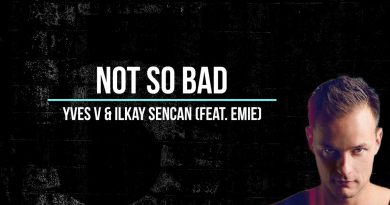 Yves V & Ilkay Sencan feat. Emie - Not So Bad