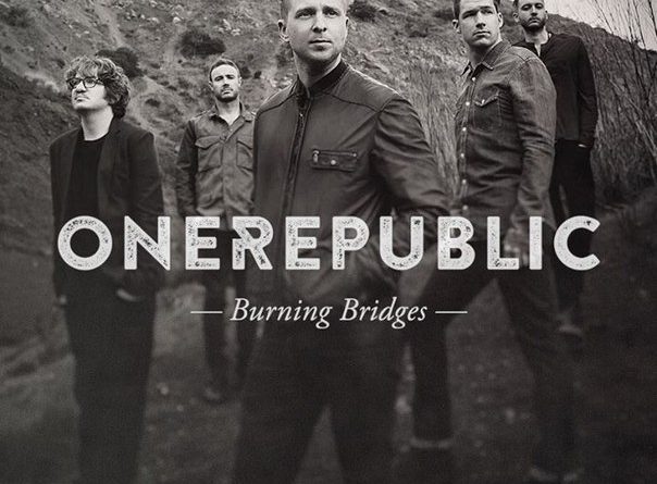 OneRepublic - Burning Bridges