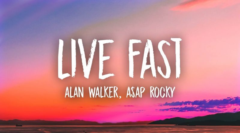 A$AP Rocky, Alan Walker - Live Fast