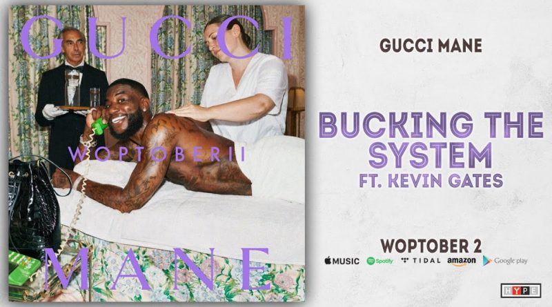 Gucci Mane, Kevin Gates - Bucking The System