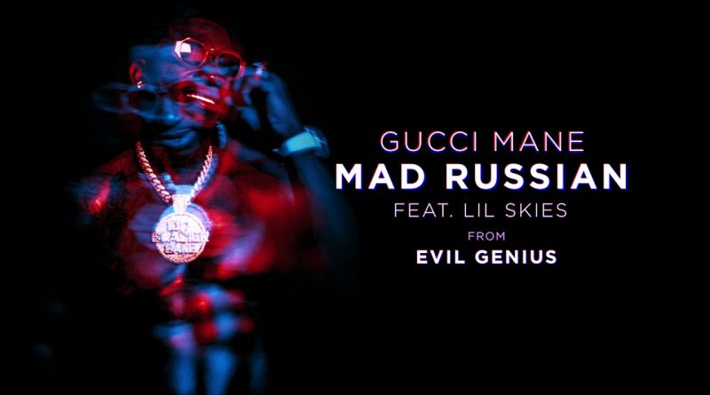 Gucci Mane, Lil Skies - Mad Russian
