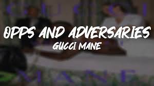 Gucci Mane - Opps and Adversaries