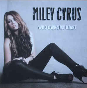 Miley Cyrus - Who Owns My Heart