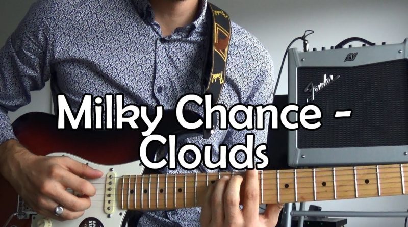 Milky Chance - Clouds