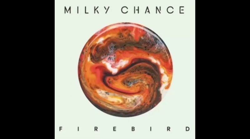 Milky Chance - Firebird