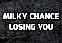 Milky Chance - Losing You