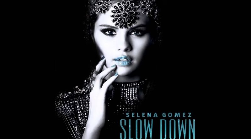 Selena Gomez Slow Down текст