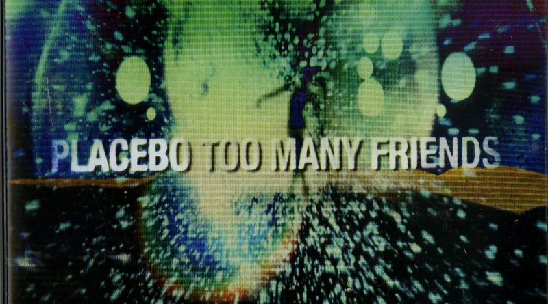 Placebo - Too Many Friends