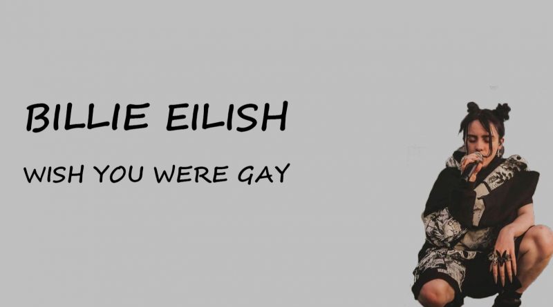 Billie Eilish - wish you were gay