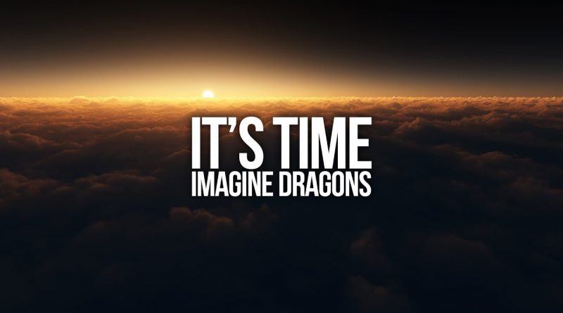 Imagine Dragons - It's Time