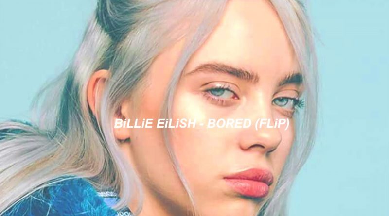 Billie Eilish - Bored