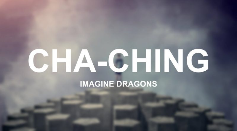 Imagine Dragons - Cha-Ching (Till We Grow Older)