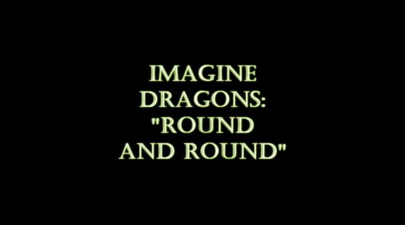 Imagine Dragons - Round And Round