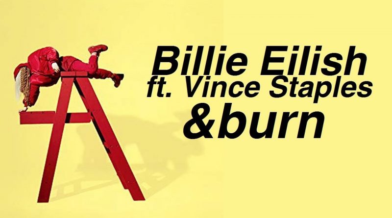 Billie Eilish, Vince Staples - &burn