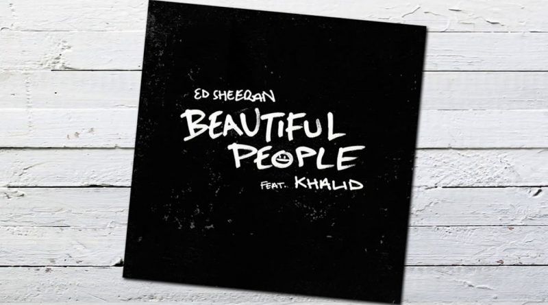 Ed Sheeran, Khalid - Beautiful People