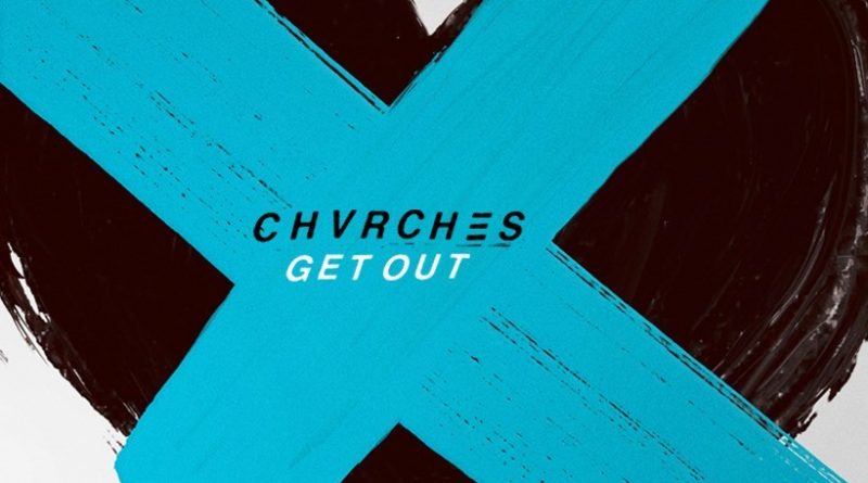 CHVRCHES - Get Out