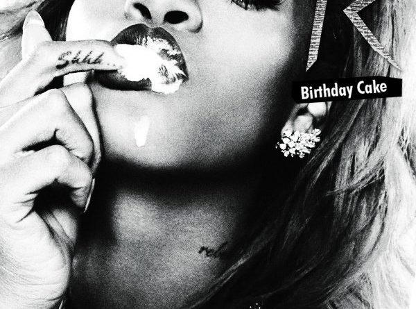 Rihanna - Birthday Cake