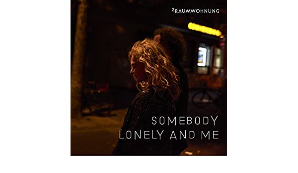 2raumwohnung - Somebody Lonely and Me (Nacht)