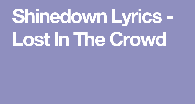 Shinedown - Lost in the Crowd