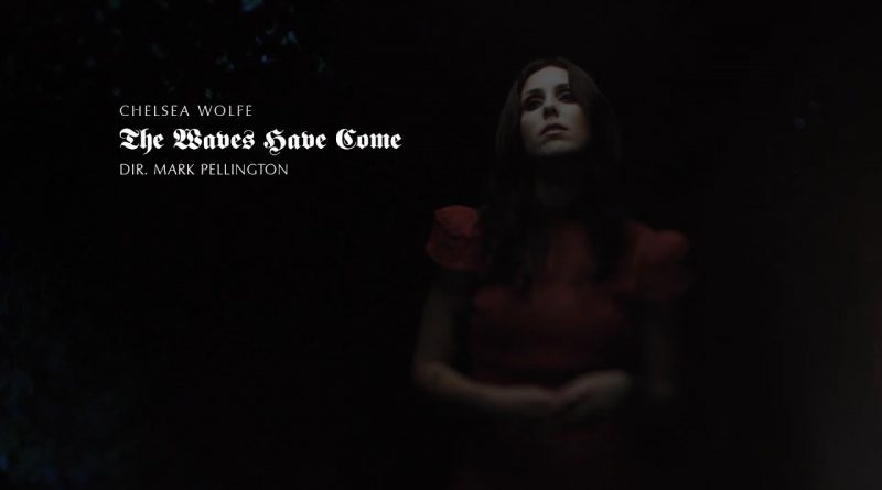 Chelsea Wolfe - The Waves Have Come