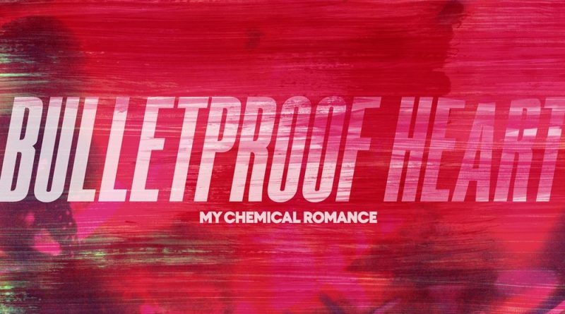 My Chemical Romance - Bulletproof Heart