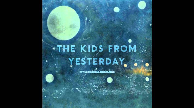 My Chemical Romance - The Kids from Yesterday