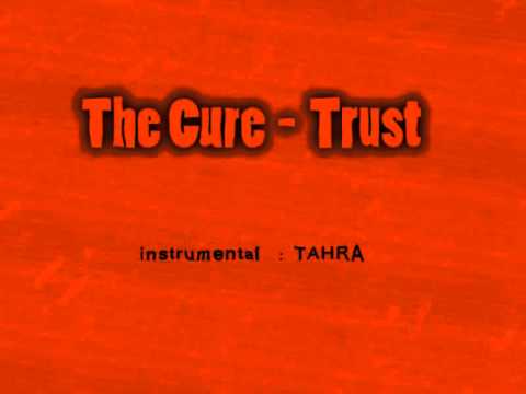 The Cure - Trust