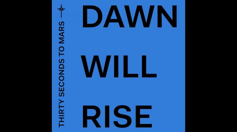 Thirty Seconds to Mars - Dawn Will Rise