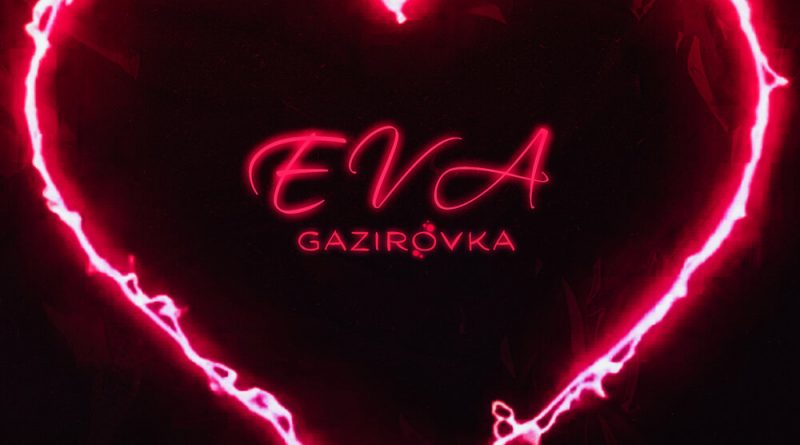 GAZIROVKA - Eva