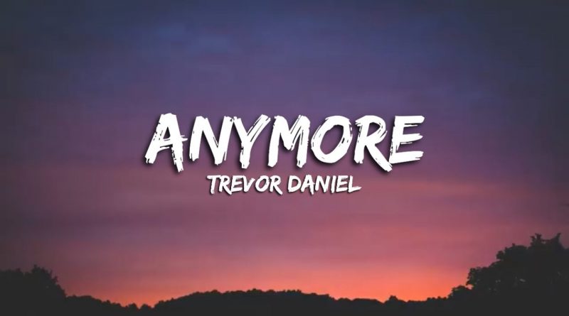 Trevor Daniel - Anymore