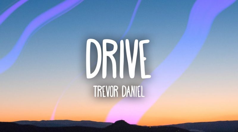 Trevor Daniel – Drive