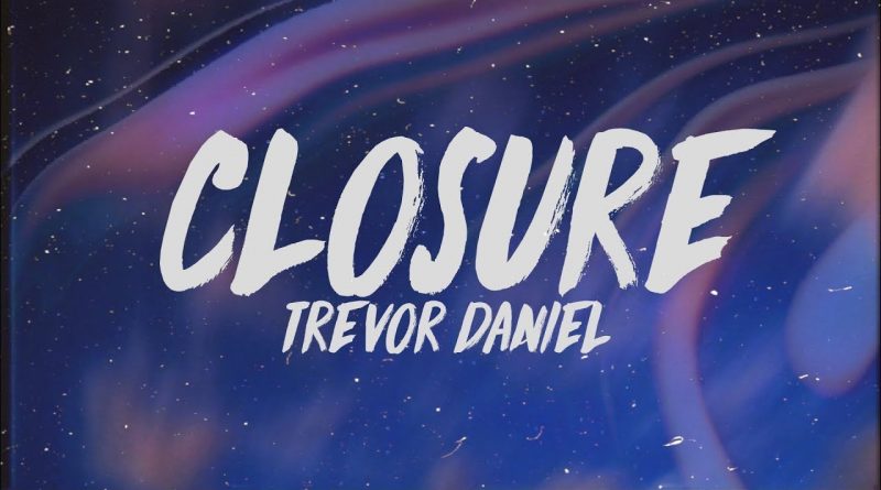 Trevor Daniel - Closure