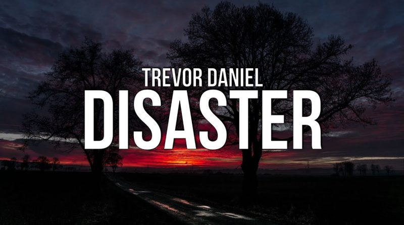 Trevor Daniel – Disaster