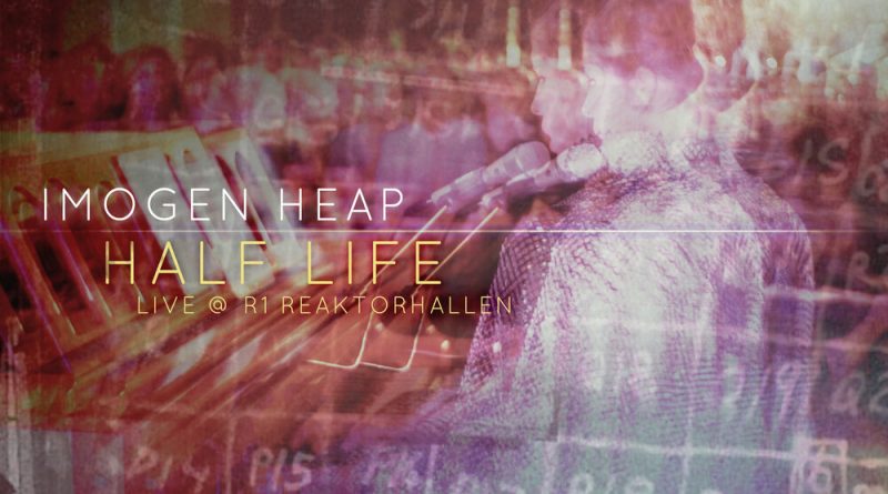 Imogen Heap - Half Life Live at R1 Reaktorhallen