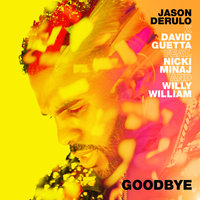 ason Derulo x David Guetta - Goodbye (feat. Nicki Minaj & Willy William)