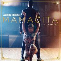 Jason Derulo - Mamacita (feat. Farruko)