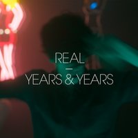 Years & Years - Real
