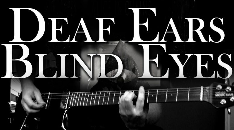 Alice In Chains - Deaf Ears Blind Eyes