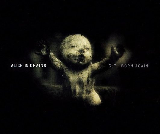 Alice In Chains - Get Born Again