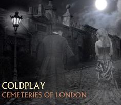 Coldplay - Cemeteries Of London
