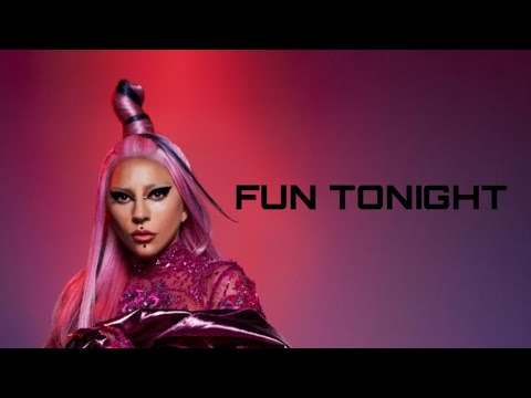 Lady Gaga - Fun Tonight