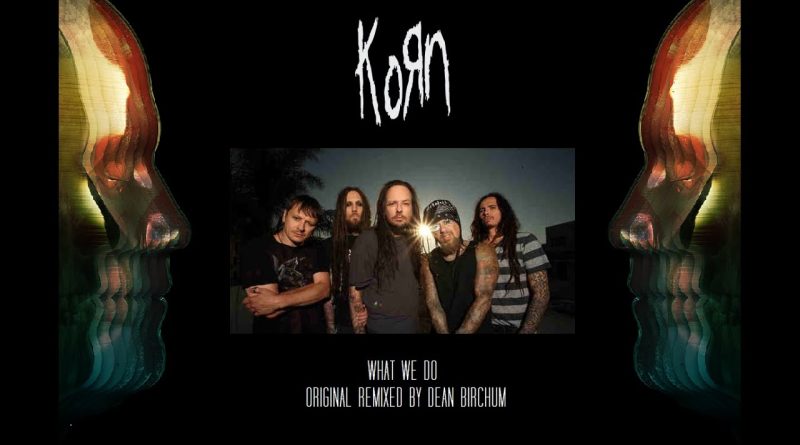 Korn - What We Do