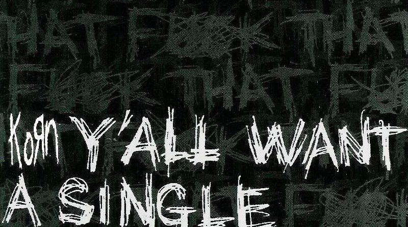 Korn - Y'all Want a Single