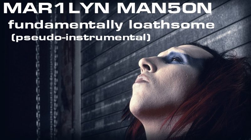 Marilyn Manson - Fundamentally Loathsome