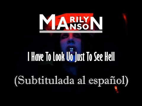 Marilyn Manson - I Have to Look Up Just to See Hell