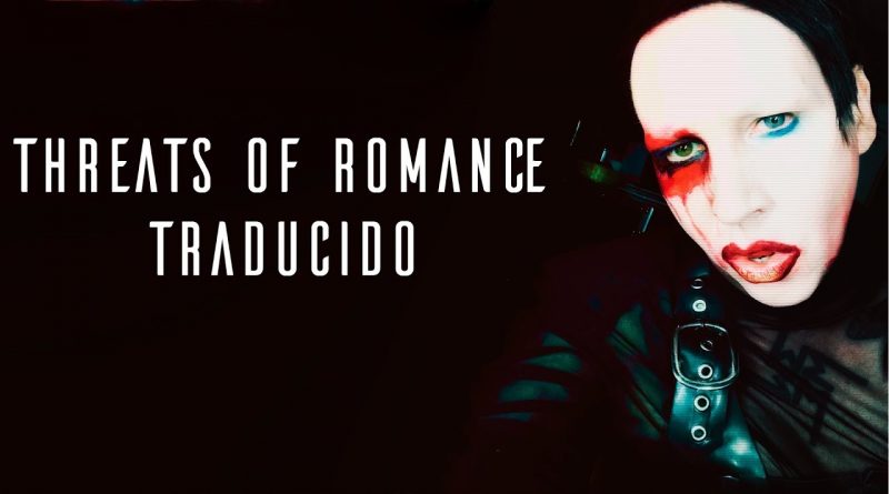 Marilyn Manson - Threats Of Romance