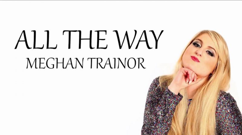 Meghan Trainor - ALL THE WAYS