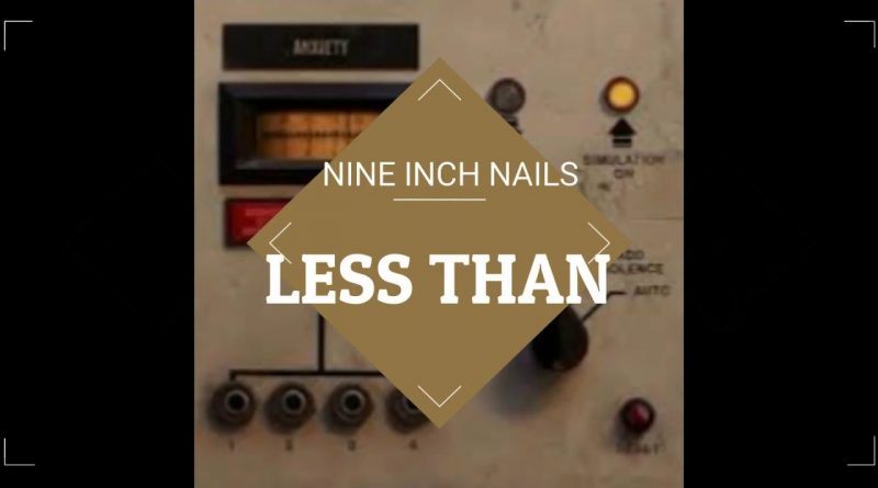 Nine Inch Nails - Less Than
