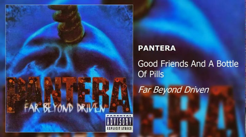 Pantera - Good Friends and a Bottle of Pills